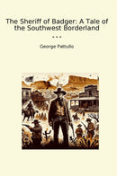 The Sheriff of Badger: A Tale of the Southwest Borderland