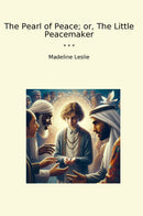 The Pearl of Peace; or, The Little Peacemaker