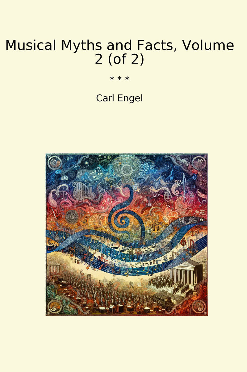 Musical Myths and Facts, Volume 2 (of 2)