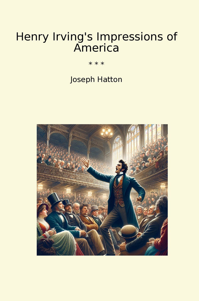 Henry Irving's Impressions of America