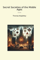 Secret Societies of the Middle Ages