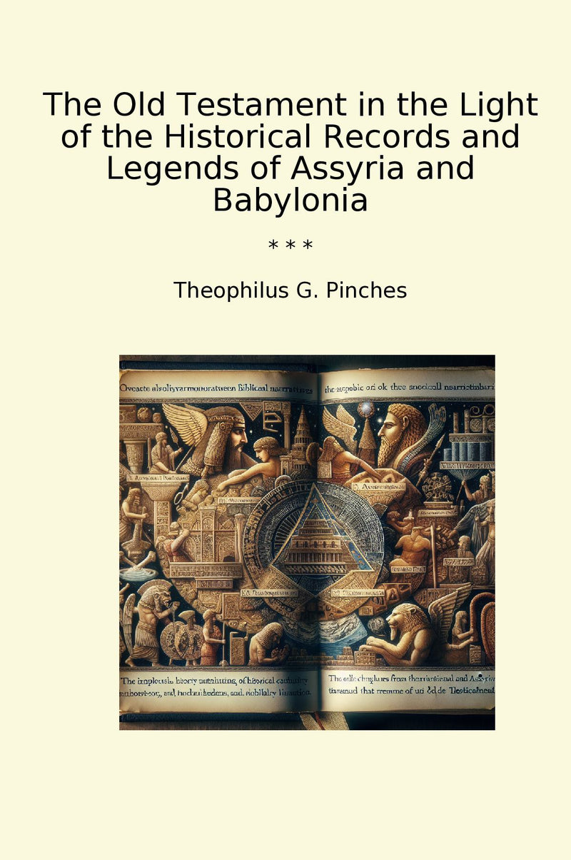 The Old Testament in the Light of the Historical Records and Legends of Assyria and Babylonia