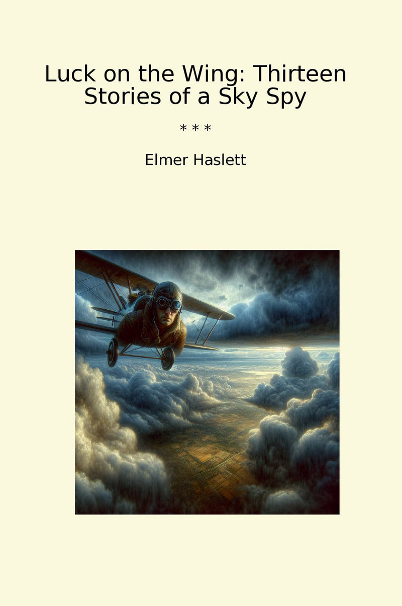 Luck on the Wing: Thirteen Stories of a Sky Spy