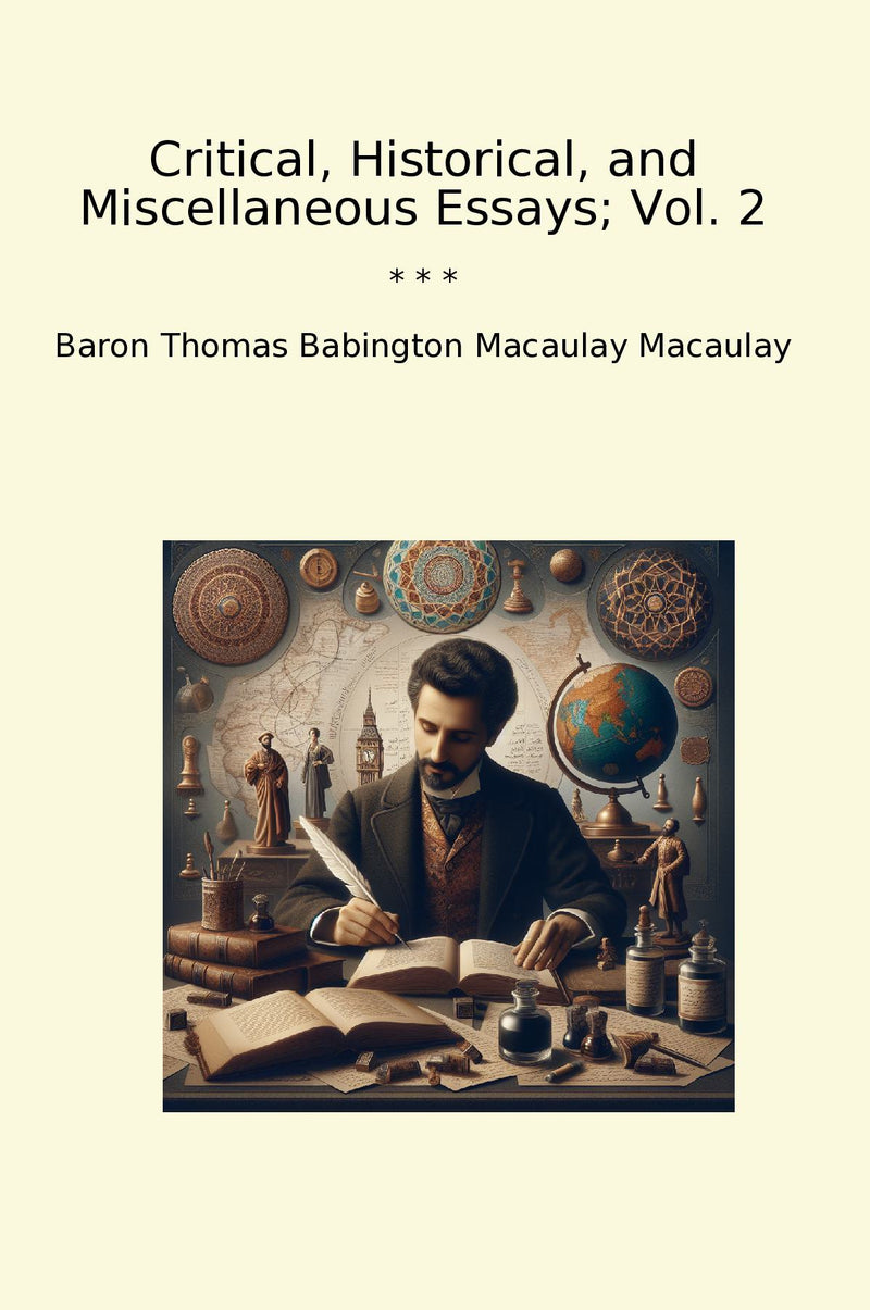 Critical, Historical, and Miscellaneous Essays; Vol. 2