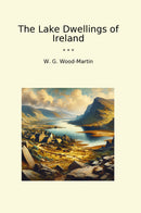 The Lake Dwellings of Ireland