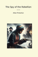 The Spy of the Rebellion