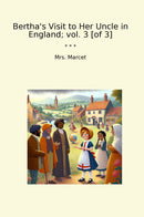 Bertha's Visit to Her Uncle in England; vol. 3 [of 3]
