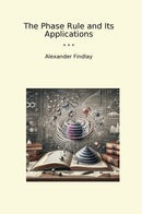 The Phase Rule and Its Applications