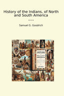 History of the Indians, of North and South America