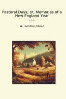 Pastoral Days; or, Memories of a New England Year