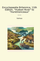 "Encyclopaedia Britannica, 11th Edition, "Hudson River" to "Hurstmonceaux""