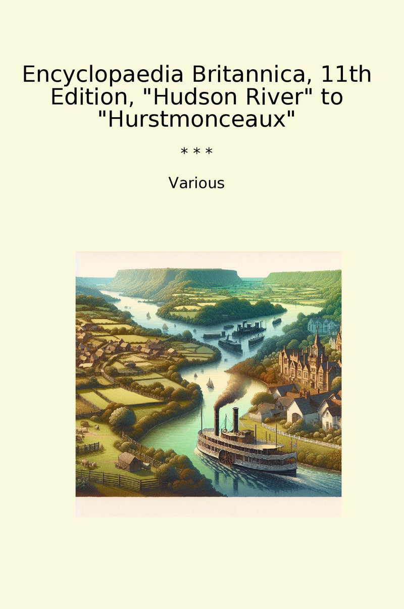 "Encyclopaedia Britannica, 11th Edition, "Hudson River" to "Hurstmonceaux""