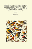 Birds Illustrated by Color Photography, Vol. 3, No. 2 [February, 1898]