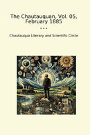 The Chautauquan, Vol. 05, February 1885