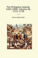 The Philippine Islands, 1493-1898; Volume 46, 1721-1739