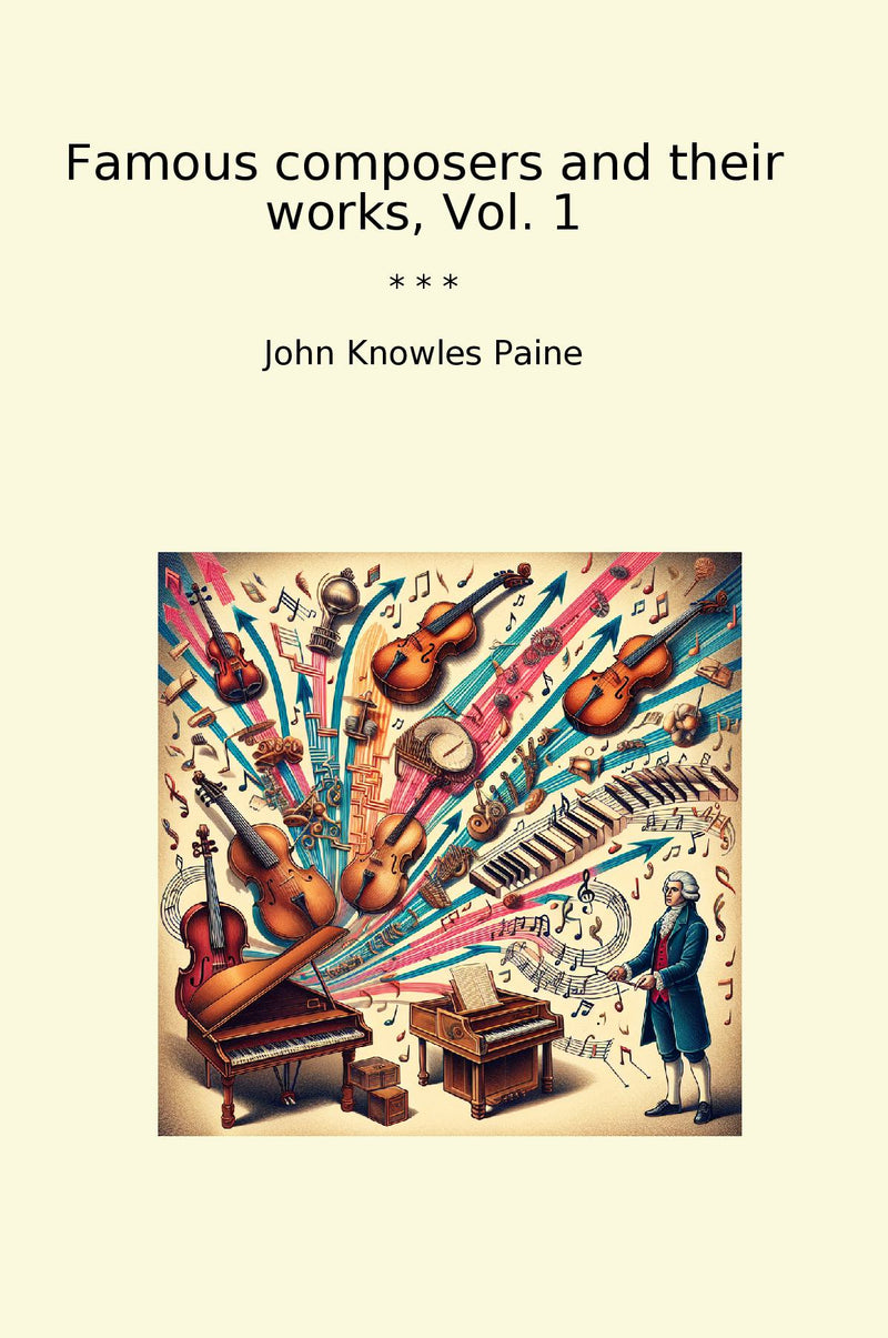 Famous composers and their works, Vol. 1