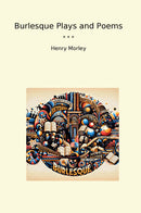 Burlesque Plays and Poems