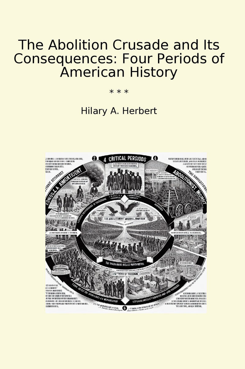 The Abolition Crusade and Its Consequences: Four Periods of American History