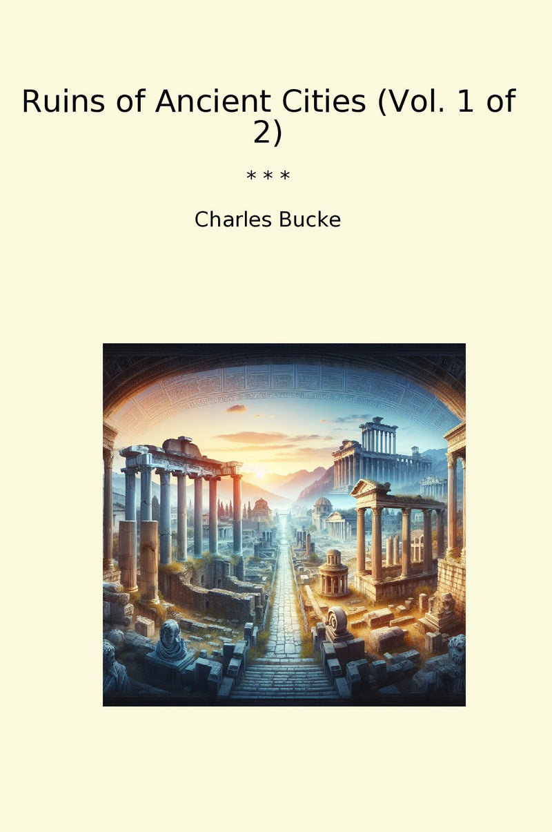 Ruins of Ancient Cities (Vol. 1 of 2)