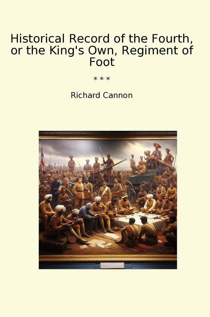 Historical Record of the Fourth, or the King's Own, Regiment of Foot