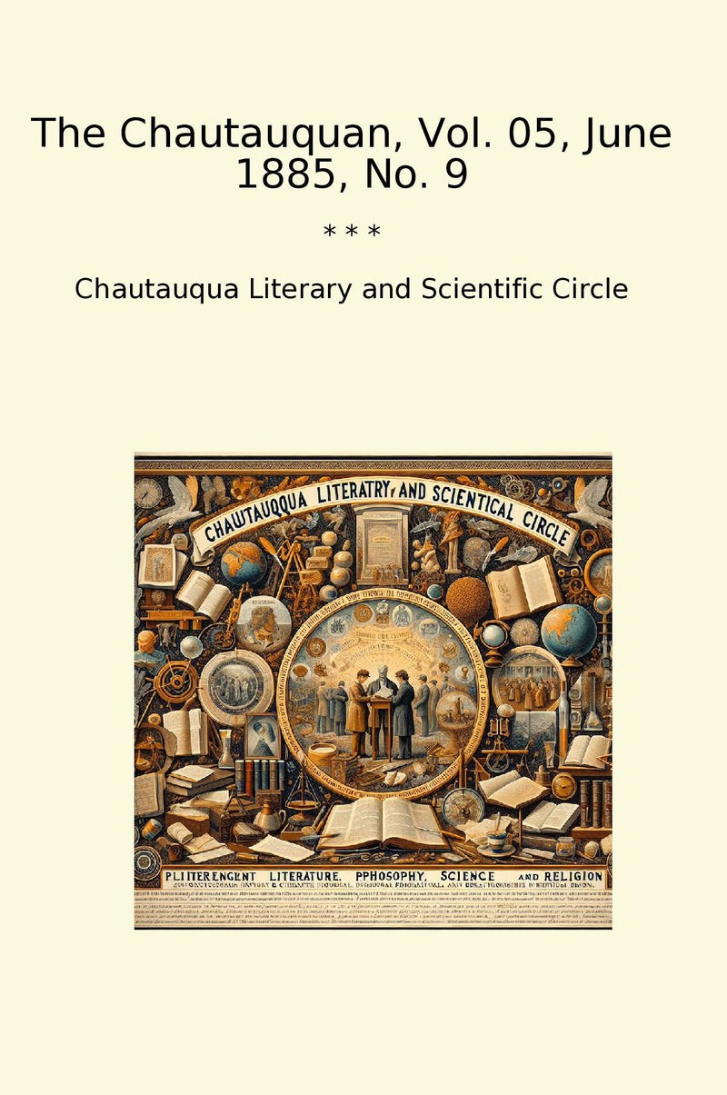 The Chautauquan, Vol. 05, June 1885, No. 9