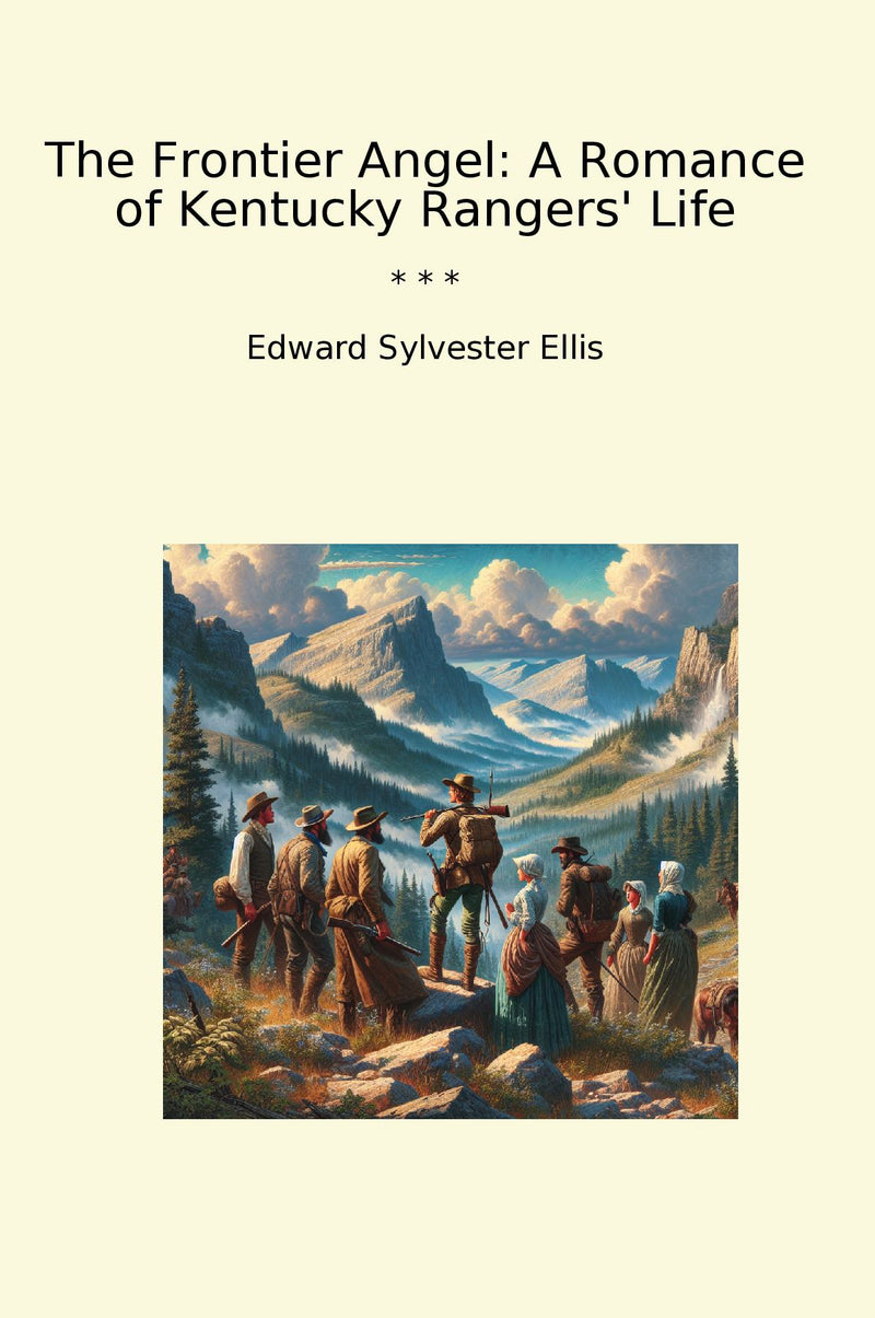 The Frontier Angel: A Romance of Kentucky Rangers' Life