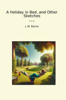 A Holiday in Bed, and Other Sketches