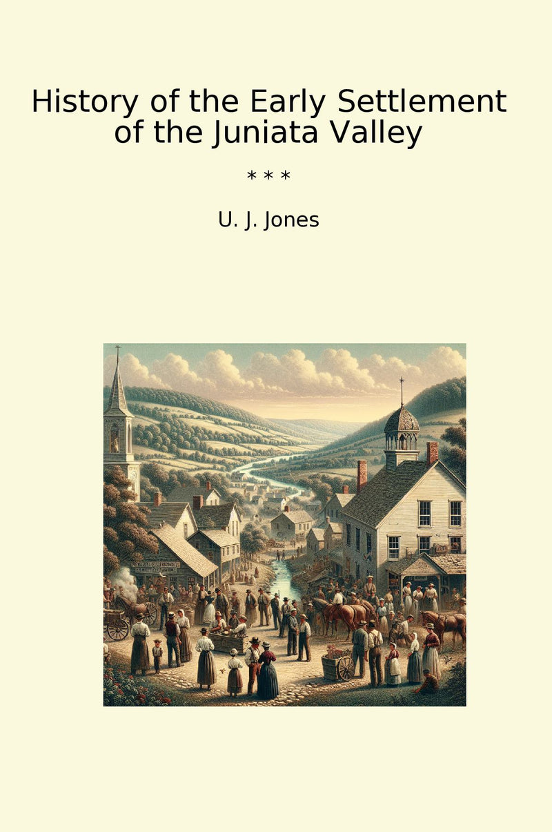 History of the Early Settlement of the Juniata Valley