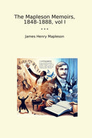 The Mapleson Memoirs, 1848-1888, vol I