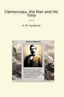 Clemenceau, the Man and His Time