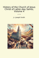 History of the Church of Jesus Christ of Latter-day Saints, Volume 4