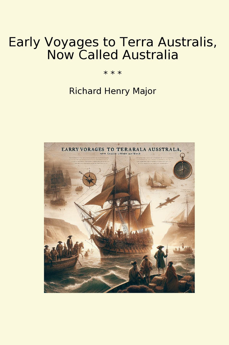 Early Voyages to Terra Australis, Now Called Australia