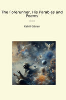 The Forerunner, His Parables and Poems