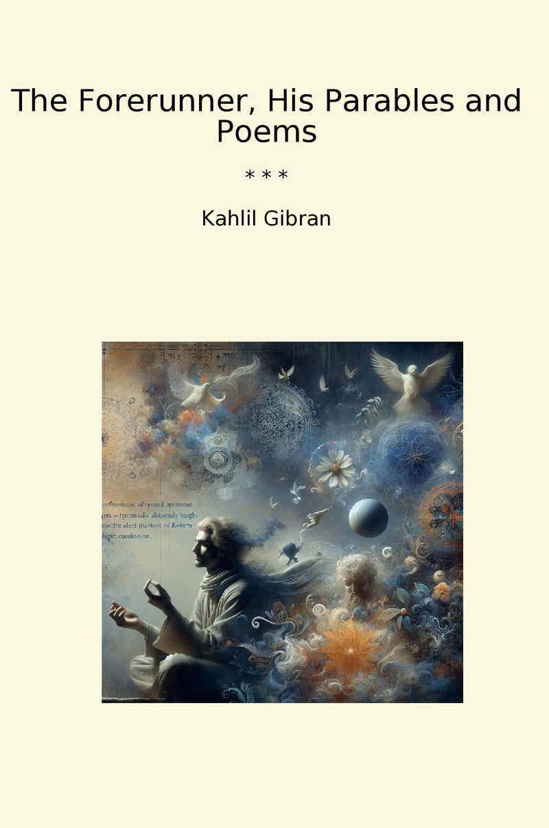 The Forerunner, His Parables and Poems