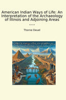 American Indian Ways of Life: An Interpretation of the Archaeology of Illinois and Adjoining Areas