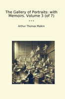 The Gallery of Portraits: with Memoirs. Volume 3 (of 7)