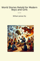 World Stories Retold for Modern Boys and Girls