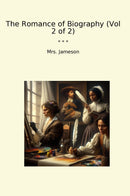 The Romance of Biography (Vol 2 of 2)