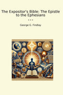 The Expositor's Bible: The Epistle to the Ephesians