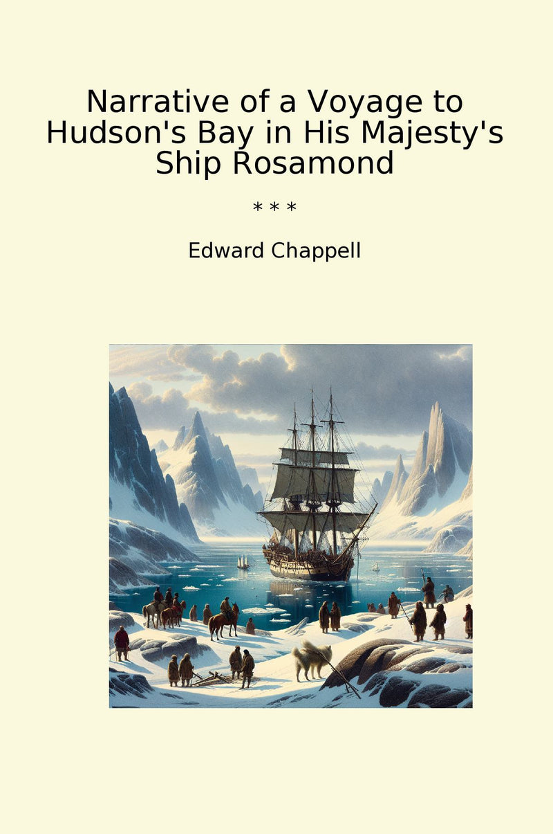 Narrative of a Voyage to Hudson's Bay in His Majesty's Ship Rosamond