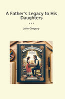 A Father's Legacy to His Daughters