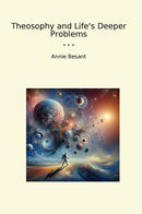 Theosophy and Life's Deeper Problems