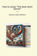 "How to study "The best short stories""