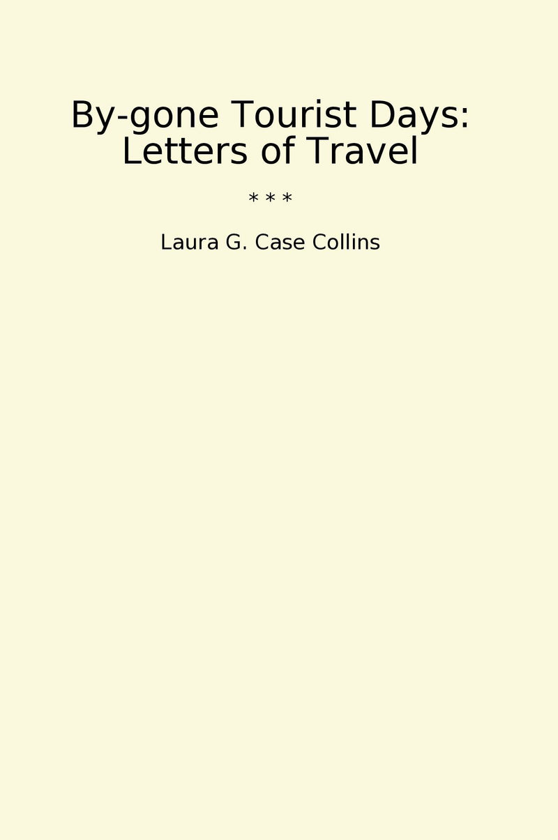 By-gone Tourist Days: Letters of Travel