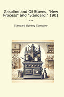 "Gasoline and Oil Stoves, "New Process" and "Standard." 1901"