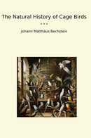 The Natural History of Cage Birds