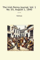 The Irish Penny Journal, Vol. 1 No. 05, August 1, 1840