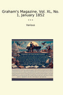 Graham's Magazine, Vol. XL, No. 1, January 1852