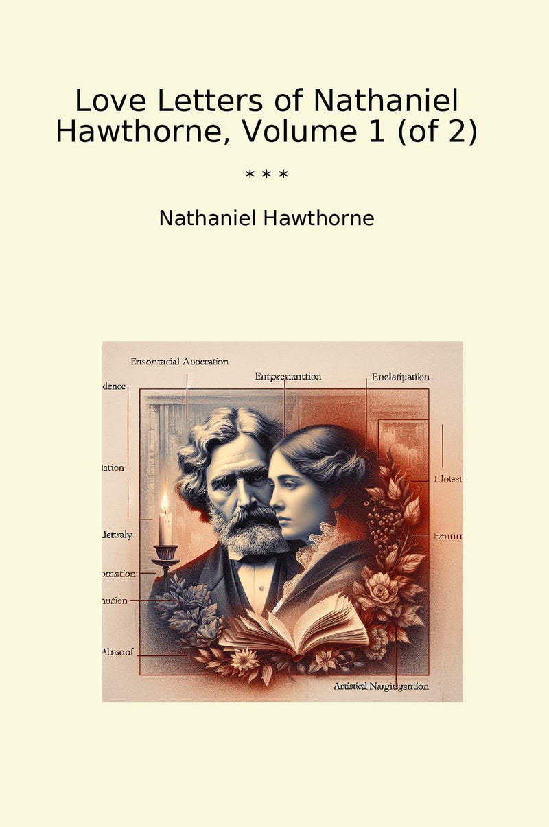 Love Letters of Nathaniel Hawthorne, Volume 1 (of 2)