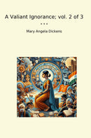 A Valiant Ignorance; vol. 2 of 3